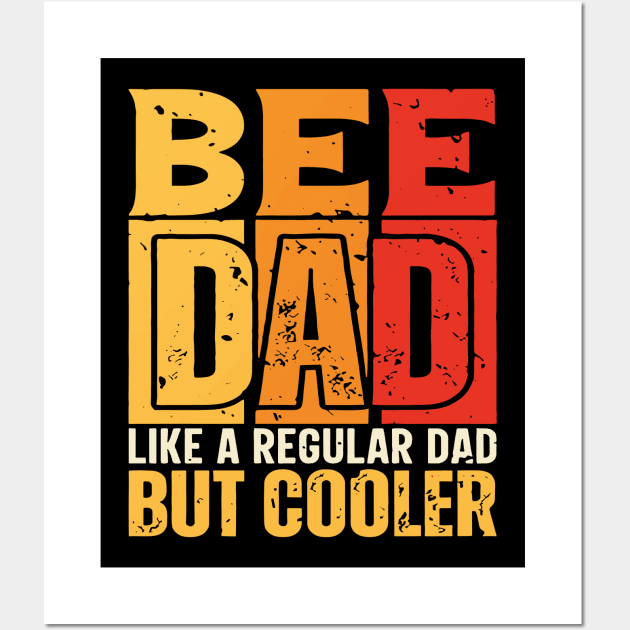 bee Dad Like a Regular Dad but Cooler Design for Fathers day Wall Art by rhazi mode plagget